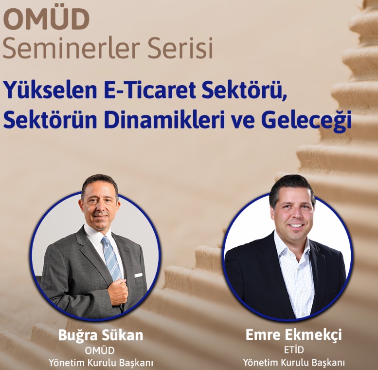 OMÜD' den Yükselen E-Ticaret Sektörü, Sektörün Dinamikleri ve Geleceği Semineri