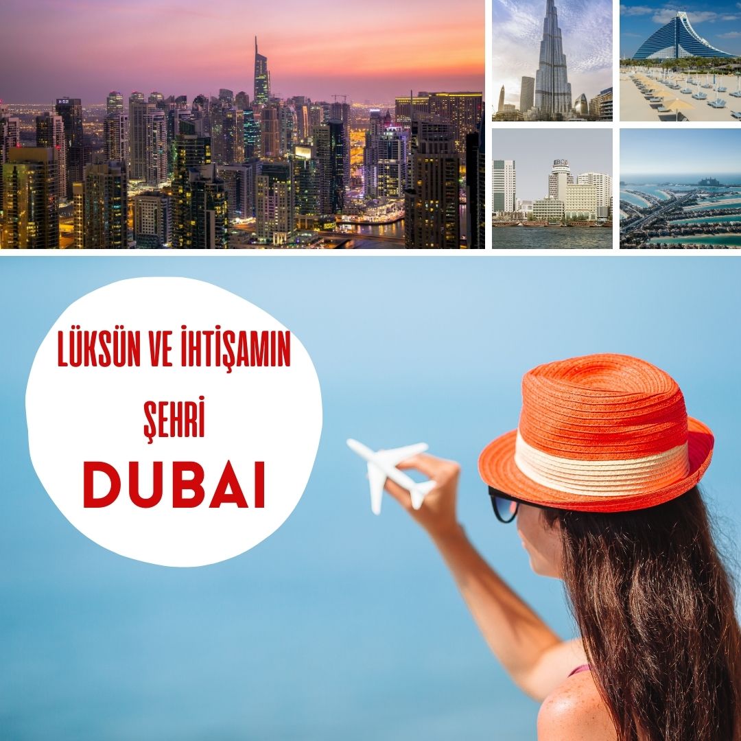 ​Lüksün Ve İhtişamın Şehri DUBAİ